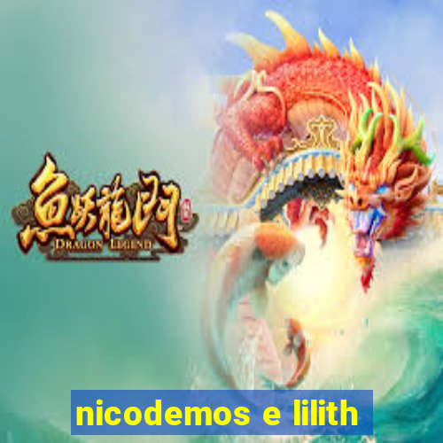 nicodemos e lilith